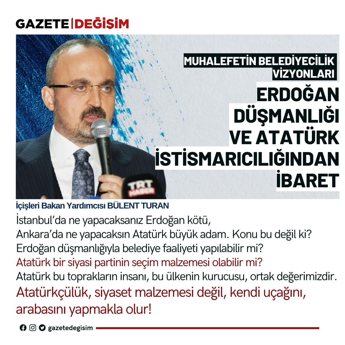 Turan, Muhalefetin Belediyecilik Vizyonları Erdoğan Düşmanlığı ve Atatürk İstismarı 